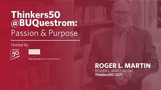 Thinkers50@BUQuestrom: Passion & Purpose - Roger Martin
