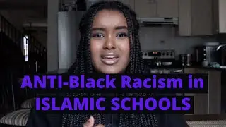 ANTI-BLACK RACISM IN ISLAMIC SCHOOLS