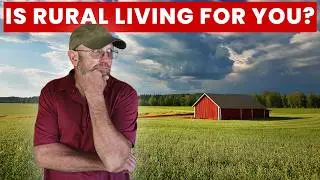 Everything to Consider Before Living Rurally (4K)