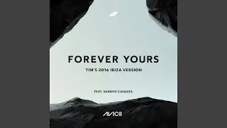 Forever Yours (Tim’s 2016 Ibiza Version)