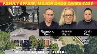 FAMILY AFFAIR: Major Drug Crime Case In Moorhead, Minnesota