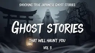 Shocking True Japanese Ghost Stories That Will Haunt You | VOL 3