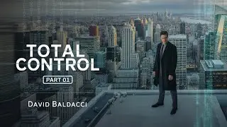 Total Control Part 01 | David Baldacci | Mystery Suspense Audiobook