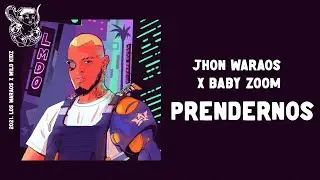 Jhon Waraos - Prendernos (feat. Baby Zoom)  [ LMDO 2021 ]