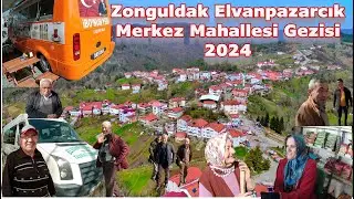 Zonguldak Elvanpazarcık Merkez Mahallesi Gezi ve Sohbetleri 2024 #Zonguldak #Elvanpazarcık #Gezi