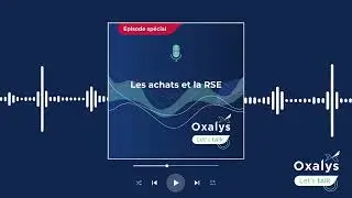 Oxalys Let's Talk - Episode 10 : Les achats et la RSE