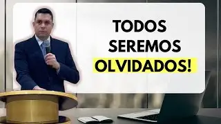 Todos seremos olvidados!