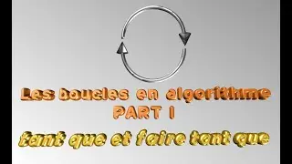 12 - les boucles en algorithme (Tant que et faire ... tant que ) - شرح