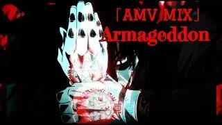 「AMV MIX」Armageddon