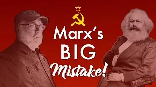 Marx's Big Mistake!
