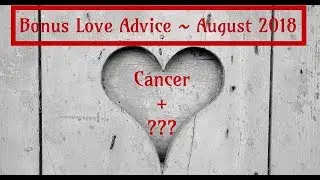 Cancer Love Advice for each Sign ~ August 2018
