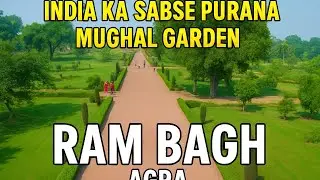 Ram Bagh Agra Tour / India Ka Sabse Purana Mughal Garden / Agra Ka Hidden Paradise Khoobsurat Garden