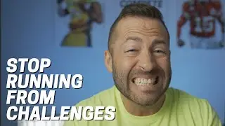 Stop Running From Challenges