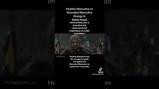 Healthy Masculine vs Wounded Masculine Energy in a man in Robin Hood #masculineenergy #masculinity