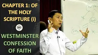 Chapter 1: Of The Holy Scriptures (Part 1) - The Westminster Confession Series | Rev Joseph Poon