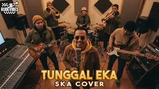 TUNGGAL EKA - DENNY CAKNAN SKA COVER (RUDE VIBES)