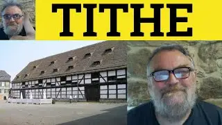🔵 Tithe Meaning - Tithe Examples - Tithe Definition - British Culture - Tithe