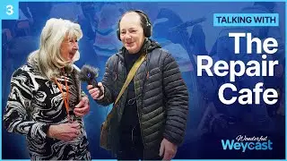 The Repair Cafe Weymouth | Weycast April 2024 | Weymouth Stories