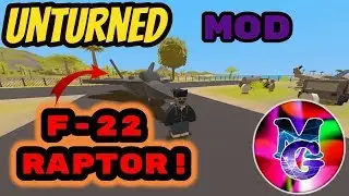(REUPLOAD) Unturned Epic Mod Showcase! F-22 RAPTOR and MORE!