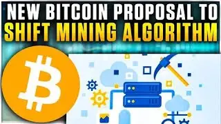 New Bitcoin Proposal to Shift Mining Algorithm