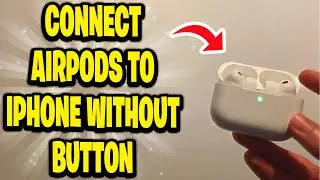 Как подключить AirPods к iPhone без кнопки
