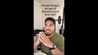 Are we living in an age of ABUNDANCE or scarcity?