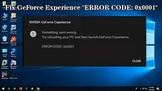 How To Fix GeForce Experience Error 