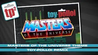 Masters of the Universe Theme - Toy Polloi Remix
