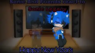 Sonic And Friends react to Sonic Legacy 