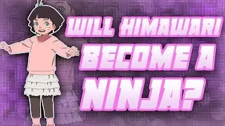Will Himawari Uzumaki Ever Become A Ninja!