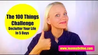 The 100 Things Challenge : Declutter Your Life In 5 Days... Space Clearing, Feng Shui