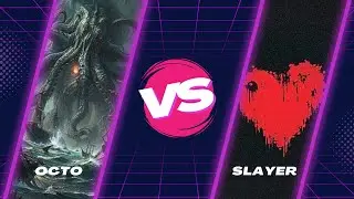 OCTO VS SLAYER