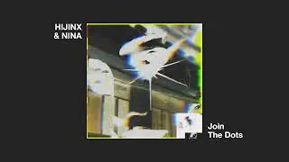 HIJINX & NINA - Join The Dots