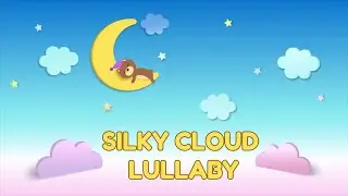 Silky Cloud Lullaby 🌙 | Gentle Bedtime Song for Kids | Relax & Dream