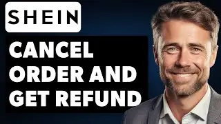 How to Cancel Order on Shein and Get a Refund (Full 2024 Guide)