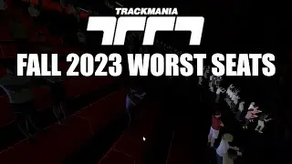 TrackMania Fall 2023 Worst Spectator Seats