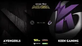 Avengerls vs Keen Gaming Game 3 - SL ImbaTV D2 Minor S3 CN Qualifier: Losers' Round 1