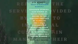 fin street: What is CONSUMER BANKING?