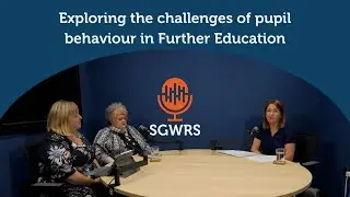 Sgwrs - Episode 7 - Exploring the challenges of pupil behaviour in Further Education