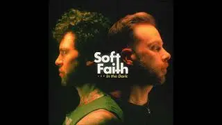 Soft Faith - In The Dark