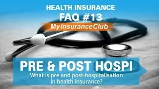 What are pre and post hospitalisation expenses in health insurance? | FAQ #13