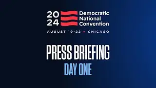 Democratic National Convention Committee and Harris For President Campaign Press Briefing: Day 1