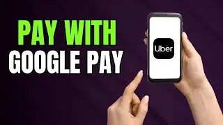 How to Pay Uber with Google Pay: Fast & Secure (Step by Step Guide!)