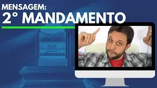 Prega&ccedil;&atilde;o: o Segundo Mandamento (S&eacute;rie 10 Mandamentos)