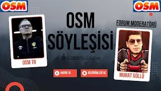 OSM Zirvesi 2. B&ouml;l&uuml;m | Konuk: Murat G&uuml;ll&uuml; (OSM Forum Moderat&ouml;r&uuml;)
