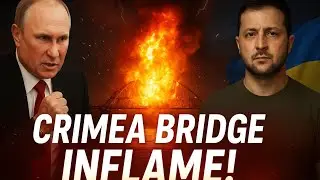 Crimea Bridge Inflame! &mdash; Russia&rsquo;s Supply Lines in Chaos!