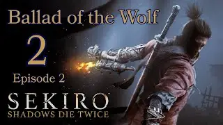 The Story of Sekiro: Shadows Die Twice - Episode 2