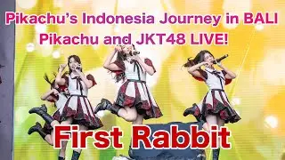 First Rabbit Pikachu and JKT48 LIVE! Pok&eacute;mon &ldquo;Pikachu&rsquo;s Indonesia Journey in BALI&rdquo;
