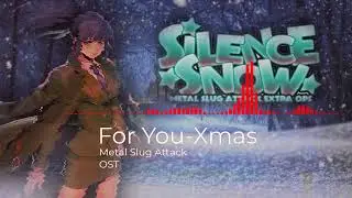 Metal slug attack OST - For you - Xmas (MERRY CHRISTMAS 2021)