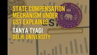 | State Compensation Mechanism | GST & Customs Law | Delhi University |